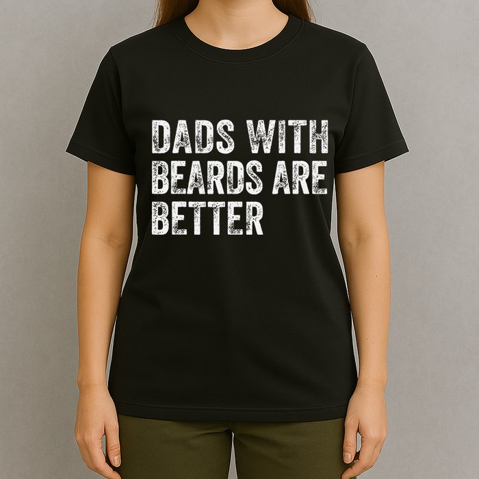 Dads With Beards Are Better FatherS Day Funny Dad Jokes T-Shirt