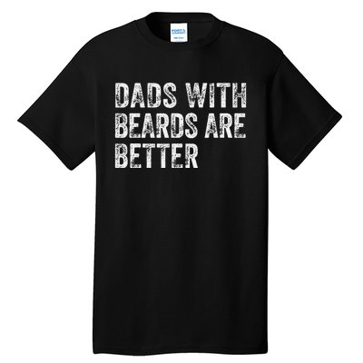 Dads With Beards Are Better FatherS Day Funny Dad Jokes Tall T-Shirt