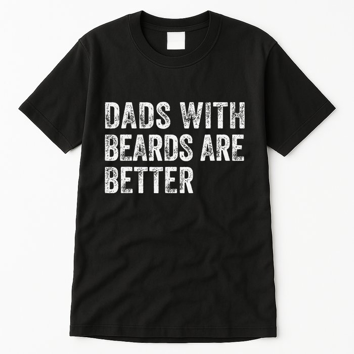 Dads With Beards Are Better FatherS Day Funny Dad Jokes Tall T-Shirt