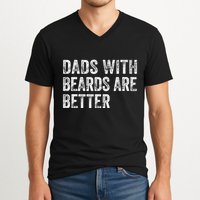 Dads With Beards Are Better FatherS Day Funny Dad Jokes V-Neck T-Shirt