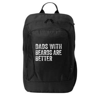 Dads With Beards Are Better FatherS Day Funny Dad Jokes City Backpack
