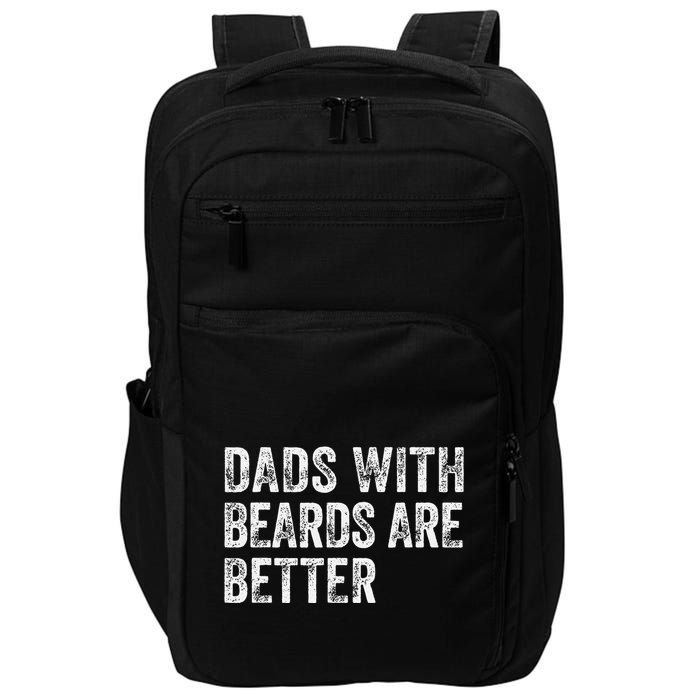 Dads With Beards Are Better FatherS Day Funny Dad Jokes Impact Tech Backpack