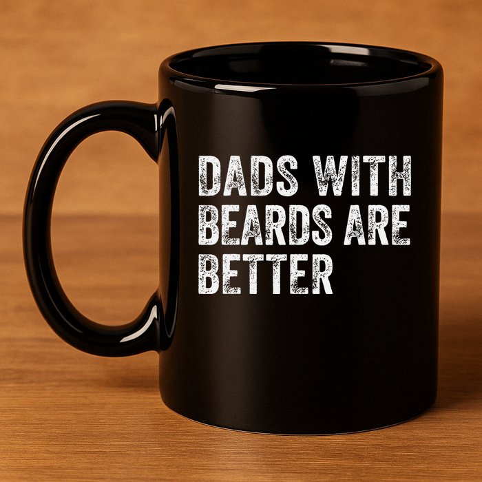 Dads With Beards Are Better FatherS Day Funny Dad Jokes 11oz C Handle Ceramic Mug