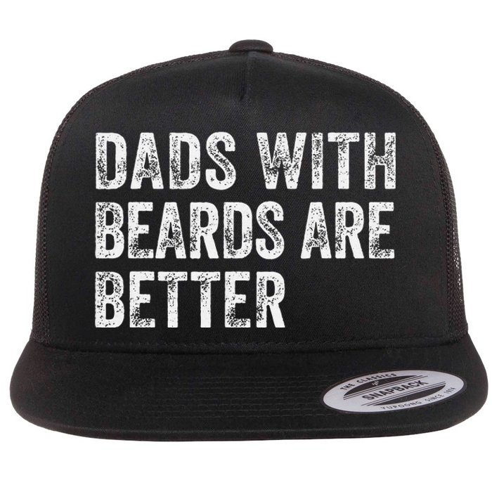 Dads With Beards Are Better FatherS Day Funny Dad Jokes Flat Bill Trucker Hat