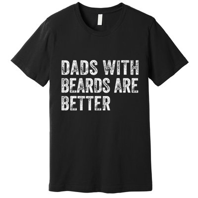Dads With Beards Are Better FatherS Day Funny Dad Jokes Premium T-Shirt