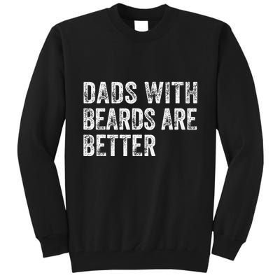 Dads With Beards Are Better FatherS Day Funny Dad Jokes Tall Sweatshirt