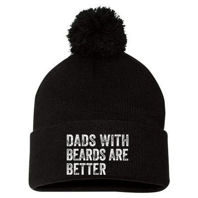 Dads With Beards Are Better FatherS Day Funny Dad Jokes Pom Pom 12in Knit Beanie