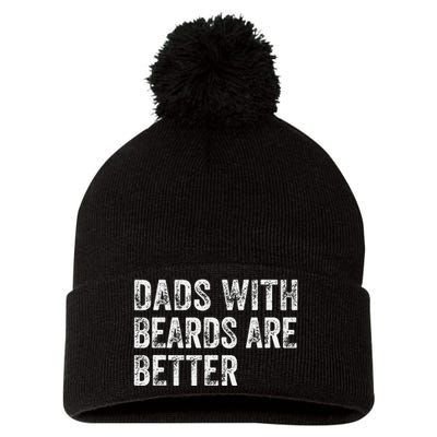 Dads With Beards Are Better FatherS Day Funny Dad Jokes Pom Pom 12in Knit Beanie