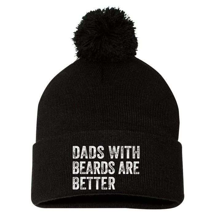 Dads With Beards Are Better FatherS Day Funny Dad Jokes Pom Pom 12in Knit Beanie