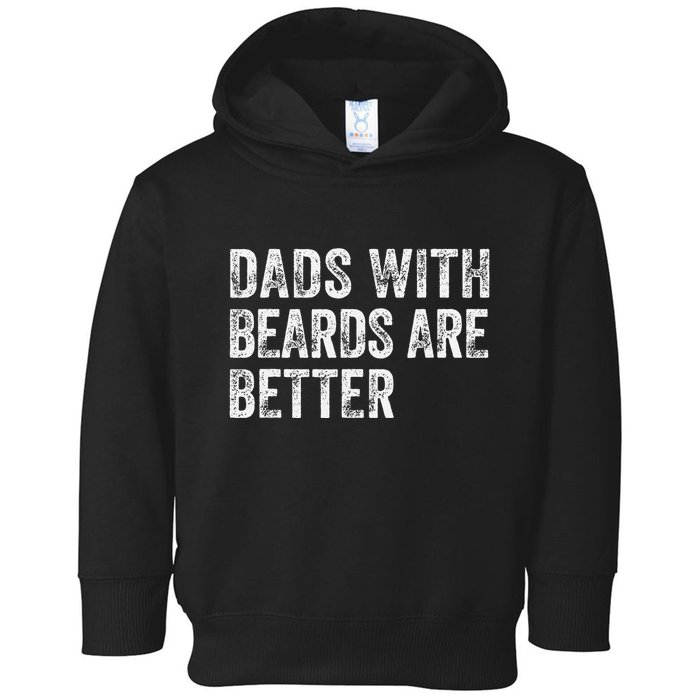 Dads With Beards Are Better FatherS Day Funny Dad Jokes Toddler Hoodie