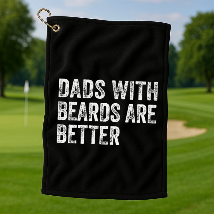 Dads With Beards Are Better FatherS Day Funny Dad Jokes Golf Towel