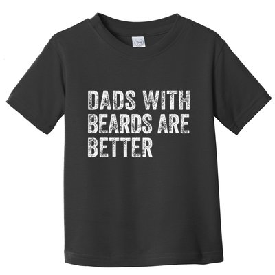 Dads With Beards Are Better FatherS Day Funny Dad Jokes Toddler T-Shirt