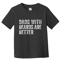 Dads With Beards Are Better FatherS Day Funny Dad Jokes Toddler T-Shirt