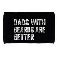 Dads With Beards Are Better FatherS Day Funny Dad Jokes Microfiber Hand Towel