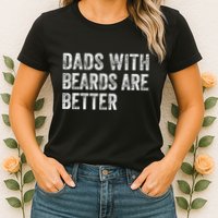 Dads With Beards Are Better FatherS Day Funny Dad Jokes Womens T-Shirt