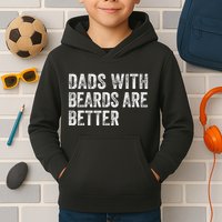 Dads With Beards Are Better FatherS Day Funny Dad Jokes Kids Hoodie