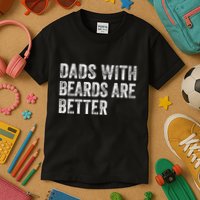 Dads With Beards Are Better FatherS Day Funny Dad Jokes Kids T-Shirt