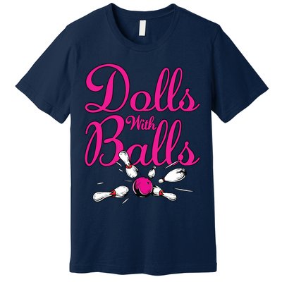Dolls With Balls, Funny Women Bowling Team Name Premium T-Shirt