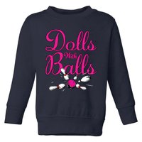 Dolls With Balls, Funny Women Bowling Team Name Toddler Sweatshirt