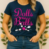 Dolls With Balls, Funny Women Bowling Team Name Womens T-Shirt