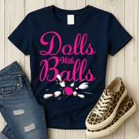 Dolls With Balls, Funny Women Bowling Team Name Womens T-Shirt