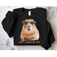 Dont Worry Be Capy Capybara Funny Capybara Lovers Sweatshirt