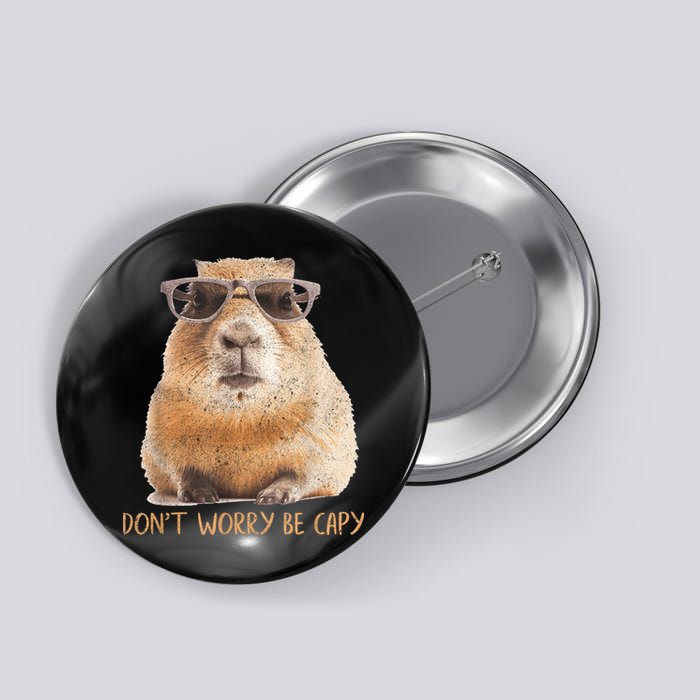 Dont Worry Be Capy Capybara Funny Capybara Lovers Button