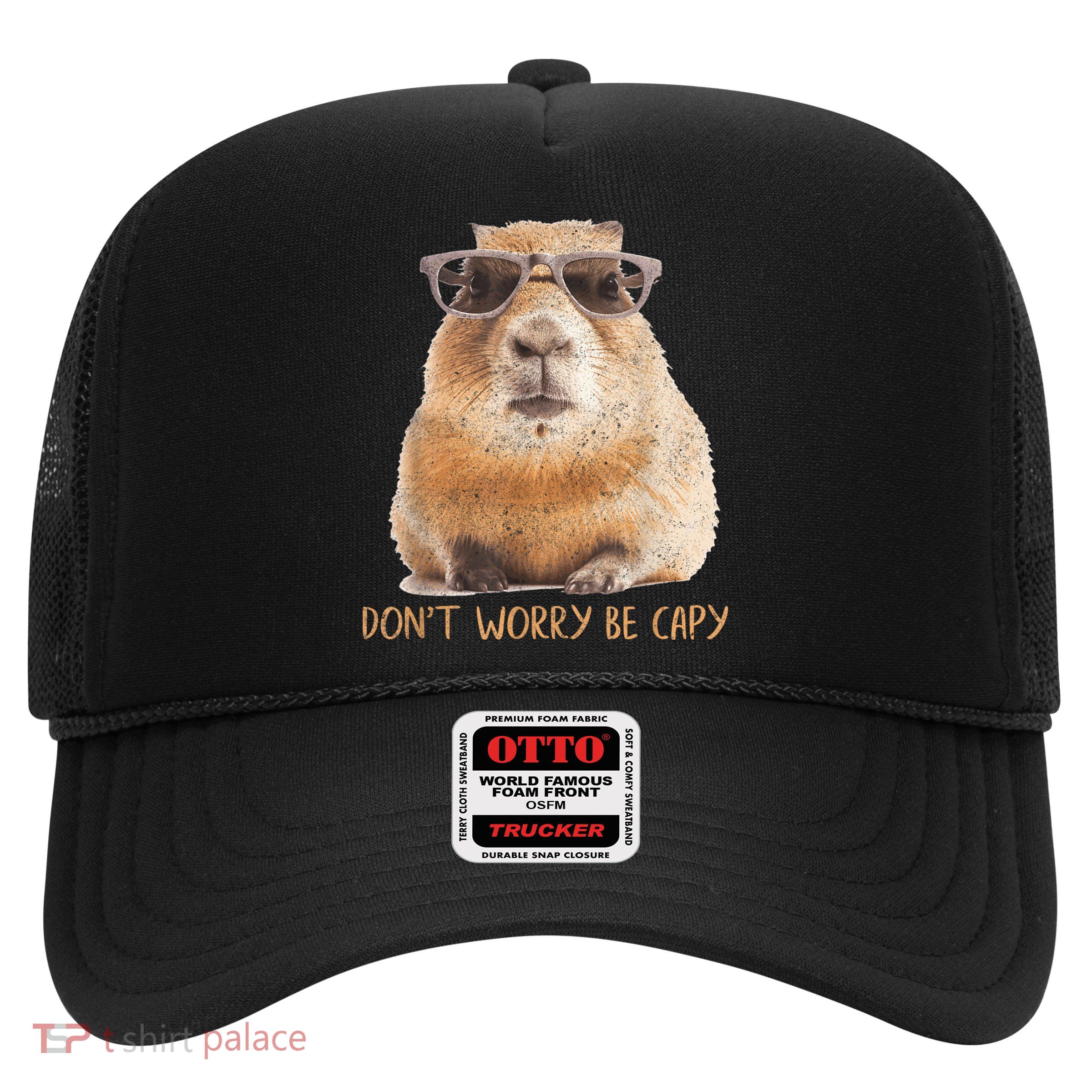 Dont Worry Be Capy Capybara Funny Capybara Lovers Trucker Hat