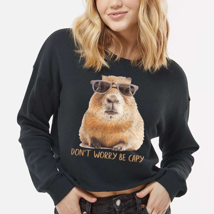 Dont Worry Be Capy Capybara Funny Capybara Lovers Cropped Pullover Crew