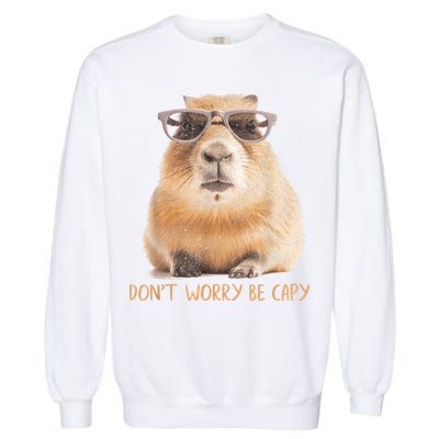 Dont Worry Be Capy Capybara Funny Capybara Lovers Garment-Dyed Sweatshirt
