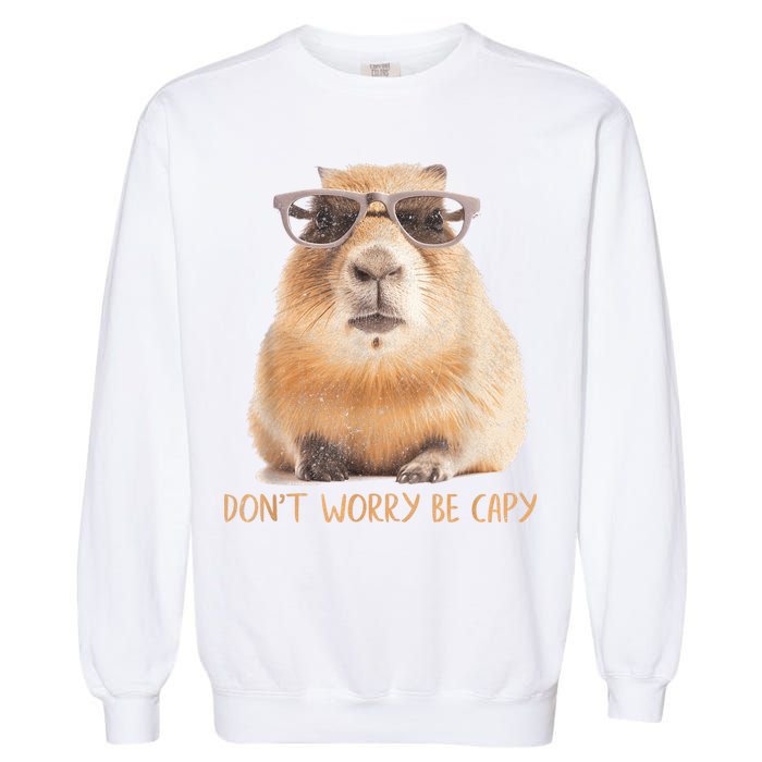 Dont Worry Be Capy Capybara Funny Capybara Lovers Garment-Dyed Sweatshirt