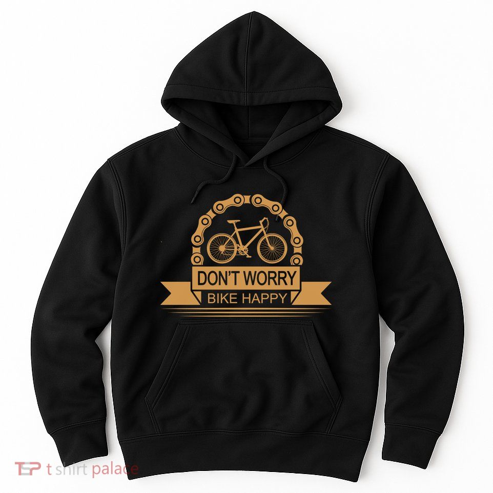 Don't Worry Bike Happy Hoodie