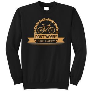 Don't Worry Bike Happy Tall Sweatshirt