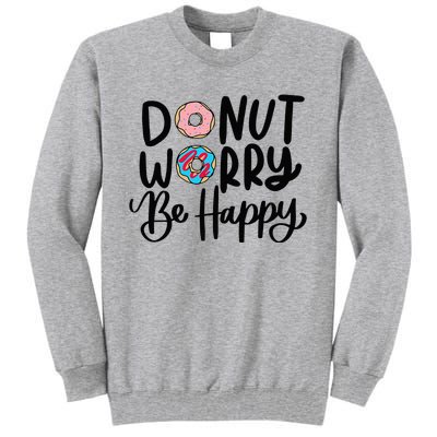 Donut Worry Be Happy Sweets Snack Police Cop Tall Sweatshirt