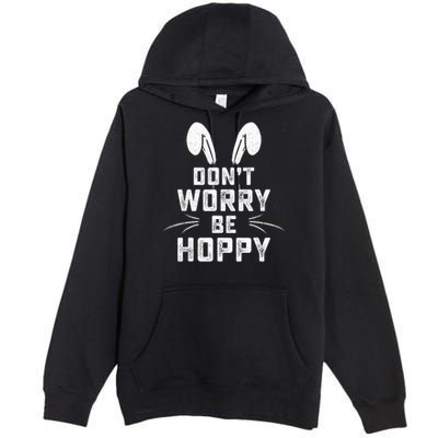 Don't Worry Be Hoppy Funny Easter Bunny Premium Pullover Hoodie