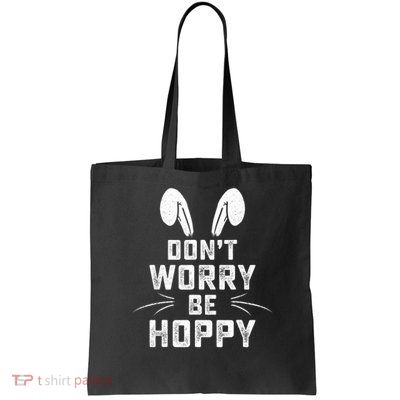 Don't Worry Be Hoppy Funny Easter Bunny Bag