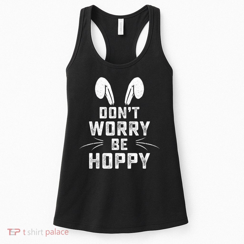 Don't Worry Be Hoppy Funny Easter Bunny Womens Tank Top