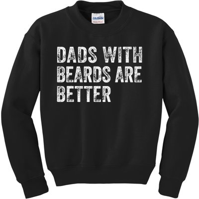 Dads With Beards Are Better FatherS Day Kids Sweatshirt