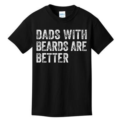 Dads With Beards Are Better FatherS Day Kids T-Shirt