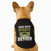 Dads With Beards Are Better Fathers Day Funny Dad Doggie Tank