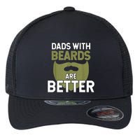 Dads With Beards Are Better Fathers Day Funny Dad Flexfit Unipanel Trucker Cap