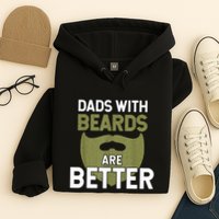 Dads With Beards Are Better Fathers Day Funny Dad Hoodie
