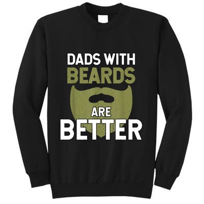 Dads With Beards Are Better Fathers Day Funny Dad Sweatshirt