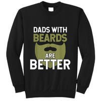 Dads With Beards Are Better Fathers Day Funny Dad Sweatshirt