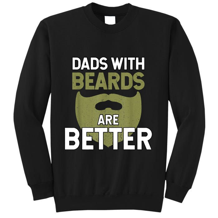 Dads With Beards Are Better Fathers Day Funny Dad Sweatshirt