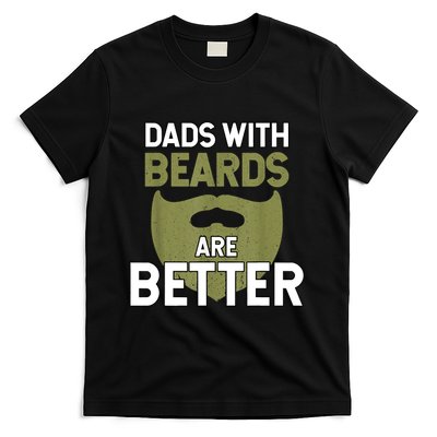 Dads With Beards Are Better Fathers Day Funny Dad T-Shirt