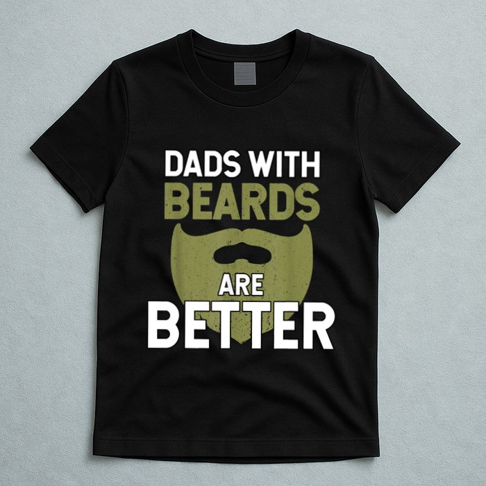 Dads With Beards Are Better Fathers Day Funny Dad T-Shirt