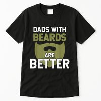 Dads With Beards Are Better Fathers Day Funny Dad Tall T-Shirt