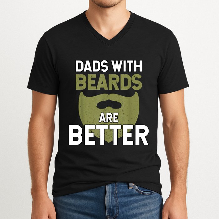 Dads With Beards Are Better Fathers Day Funny Dad V-Neck T-Shirt