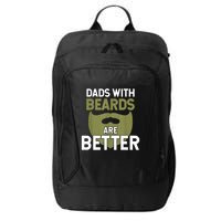 Dads With Beards Are Better Fathers Day Funny Dad City Backpack